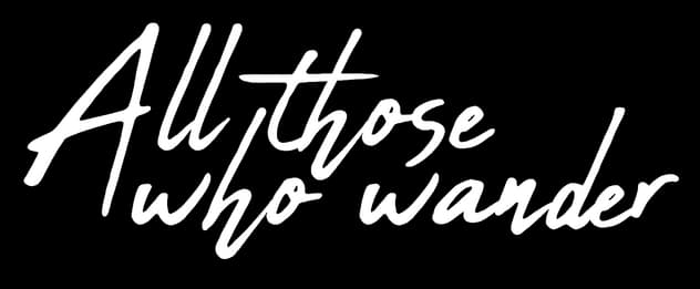 All Those Who Wander: flowing script in bold, italic style with dynamic strokes.