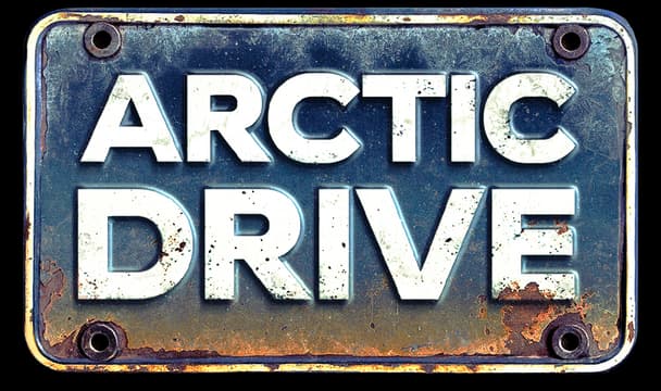 Arctic Drive: Bold 3D block letters on a weathered metal plate with bolts.