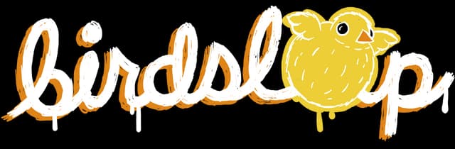 Birdslop: Bold brush-script with drippy strokes, paired with a sketchy yellow bird icon.