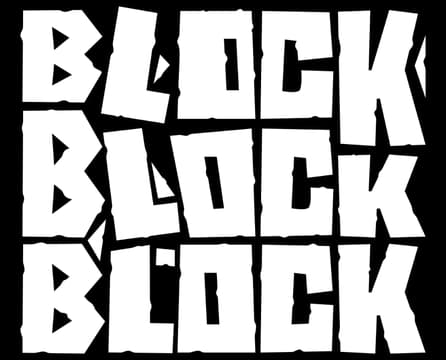 Block Block Block: Chunky block letters stacked in three rows with uneven edges.