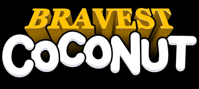 Bravest Coconut: bold 3D gold serif over chunky white rounded letters with shadow.