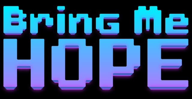 Bring Me Hope: Chunky pixel font with cyan-to-purple gradient and bold shadow.