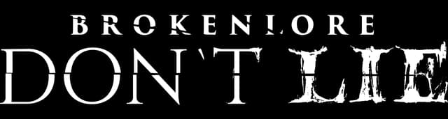BrokenLore: Distressed serif caps with glitchy erosion, stacked over bold DON'T LIE text.