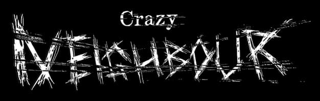 Crazy Neighbour: Distressed scratchy lettering with heavy glitch smear and jagged edges.