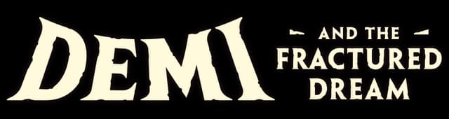 Demi and the Fractured Dream: Bold retro serif letters with thick outline and shadow.