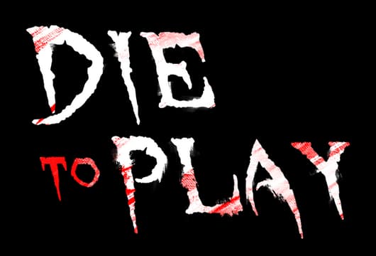 Die to Play: jagged brushstroke lettering with red splatter accents and uneven tilt.
