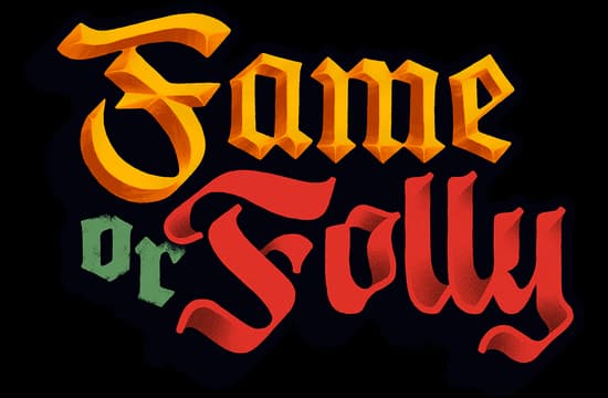 Fame Or Folly: Gothic serif title with beveled gold and red gradient shading.