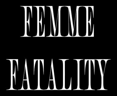 Femme Fatality: Bold condensed serif caps, stacked layout with gritty distressed edges.