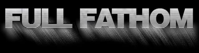Full Fathom: Bold block letters with horizontal scanlines and a smeared glitch trail.