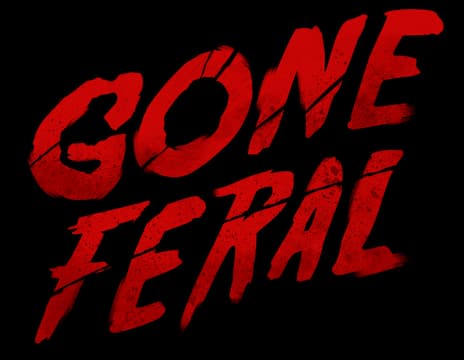 Gone Feral: Rough brush-stroke lettering, italic slant, distressed and splattered effect.