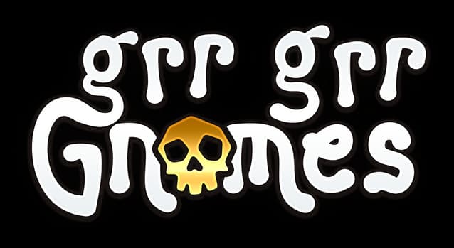 Grr Grr Gnomes: Curvy white letters with thick black outline, skull icon in “O”.