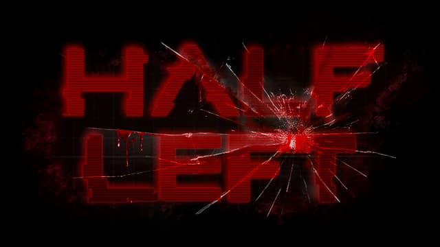 Half Left: Bold block letters with scanline glow, splatter accents, cracked-glass burst.