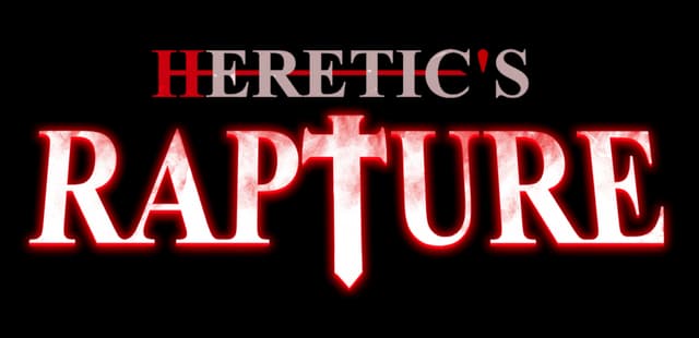 Heretic’s Rapture: Gothic serif lettering with red glow, cross-shaped T in Rapture.