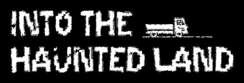 Into The Haunted Land: Distressed, rough-edged stencil lettering with smeared drips.