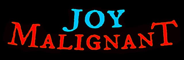 Joy Malignant: Curved serif title, cyan “Joy” above fiery orange “Malignant” glow.