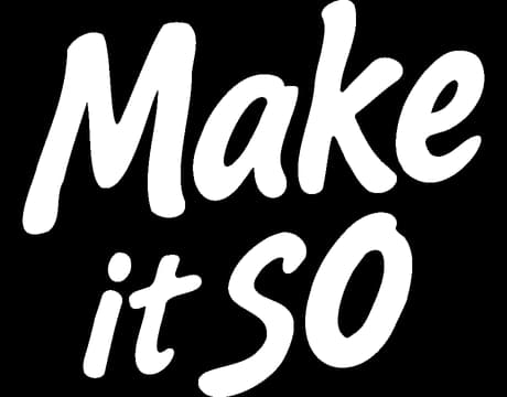 Make it so: Bold hand-lettered brush script with rounded strokes, stacked words.