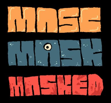 Masc, Mask & Masked: Chunky distressed block letters stacked; speckled fill; eye in A.