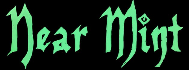 Near Mint: Jagged gothic lettering with sharp serifs and neon-green glow effect.
