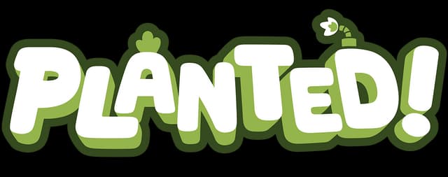 Planted!: Chunky rounded white letters with green outline and sprout-topped exclamation.