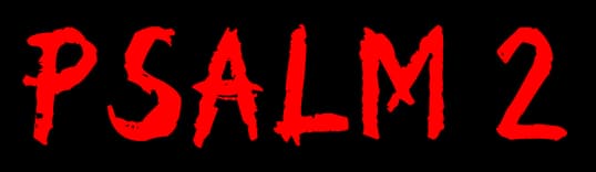 Psalm 2: Rough, blood-red brushstroke lettering with jagged edges and smeared texture.