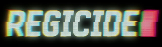 Regicide: Bold block capitals with glitchy RGB offset, scanline texture, soft glow.