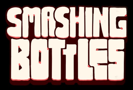 Smashing Bottles: Chunky rounded block letters with bold red outline and drop shadow.