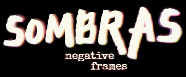 SOMBRAS: chunky warped 3D letters with pink glow; “negative frames” stamped below.