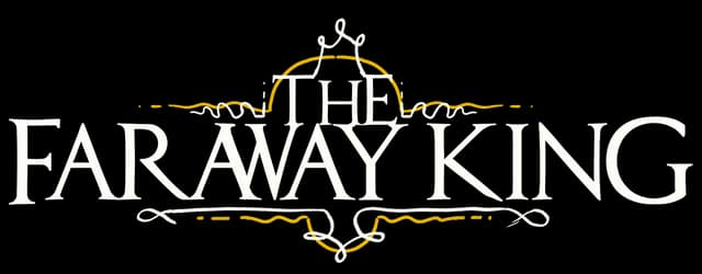 The Faraway King: Elegant serif lettering with ornate frame and gold accents.