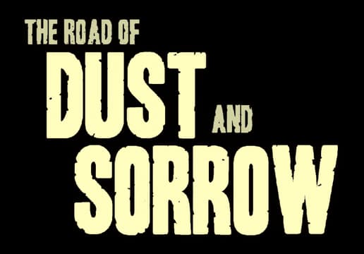 The Road of Dust and Sorrow: Distressed bold block caps, stacked layout with shadowed glow.
