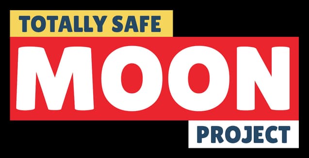 Totally Safe Moon Project: bold rounded type in stacked banner blocks, high contrast.