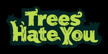 Trees Hate You: Slime-green wavy horror font with leafy curls and dark shadow glow.