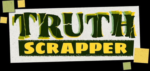 Truth Scrapper: distressed serif headline above bold block letters on a taped label.