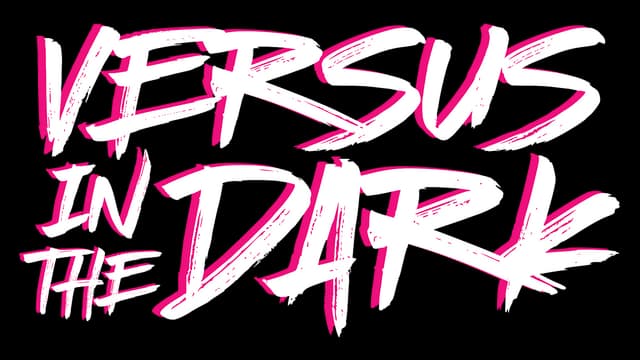 Versus in the Dark: Bold, hand-drawn style with pink accents and dynamic strokes.