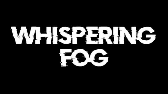 Whispering Fog: Distressed white sans-serif font with glitch effect.