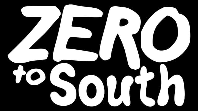 Zero To South: Bold rounded bubble lettering with thick black outline, stacked text.