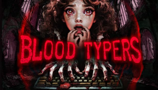 Blood Typers: A terrified girl clasps her face as bloody hands type on a keyboard in a dark, foreboding environment.
