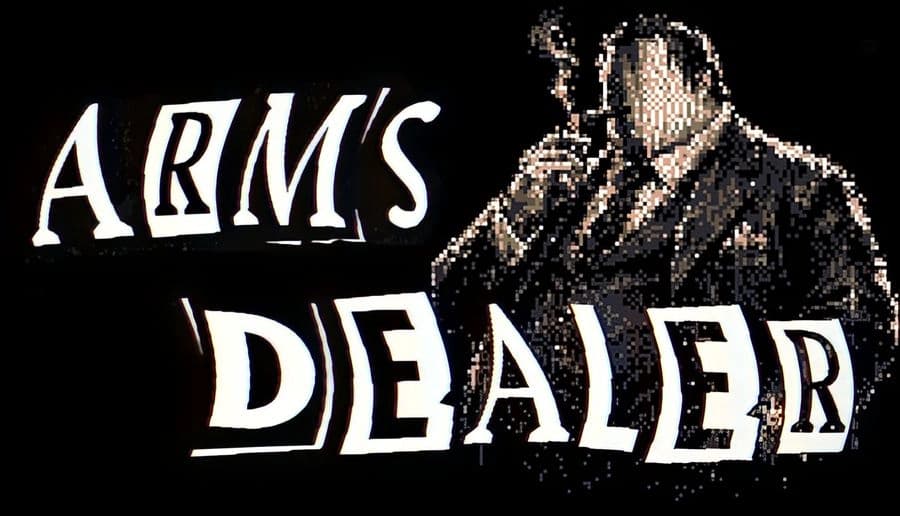 Arms Dealer: pixelated man in suit holding a handgun near his face, standing against black background with large title text.