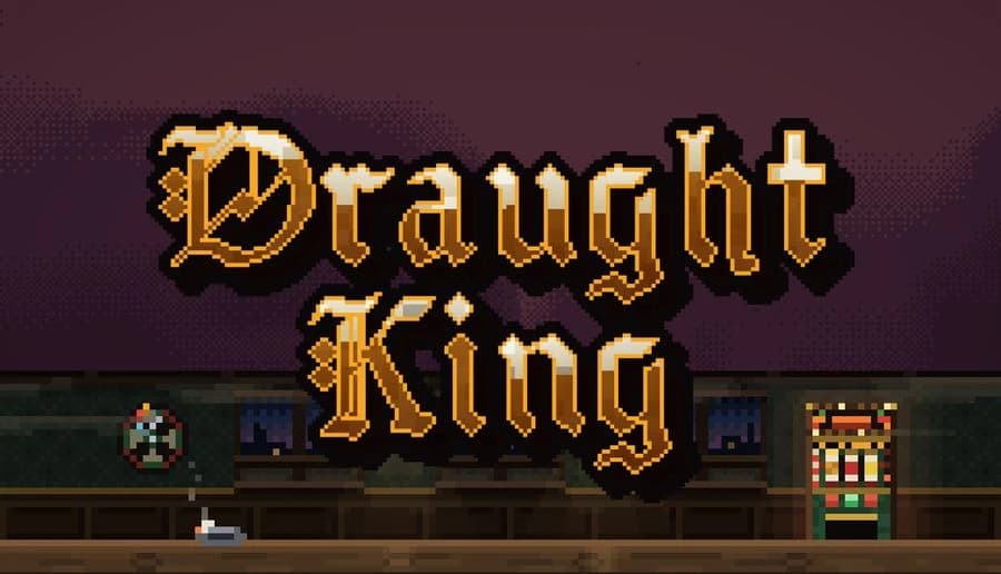 Draught King: Gold pixelated title over cluttered bar tabletop with cards, dice, bottles, and mugs scattered around.