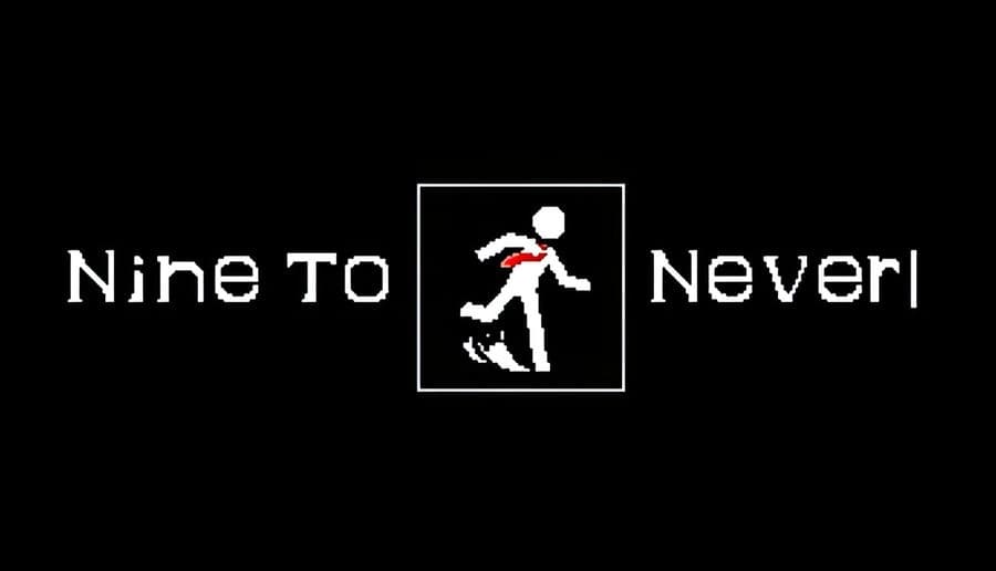 Nine to Never: White pixelated running figure with red tie in a square icon on black background with title text.