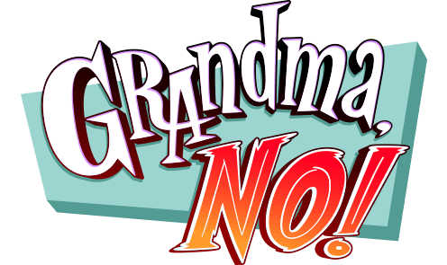 Grandma, No!