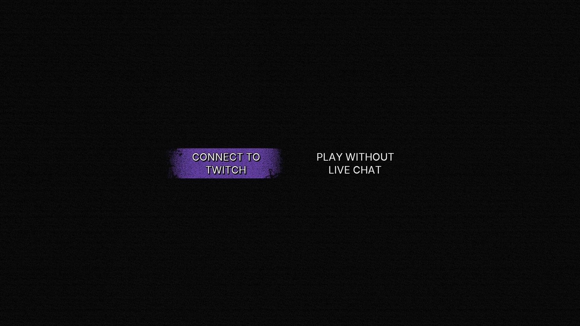 Don’t Go Live: Startup menu with Connect to Twitch button and Play Without Live Chat option on black screen.