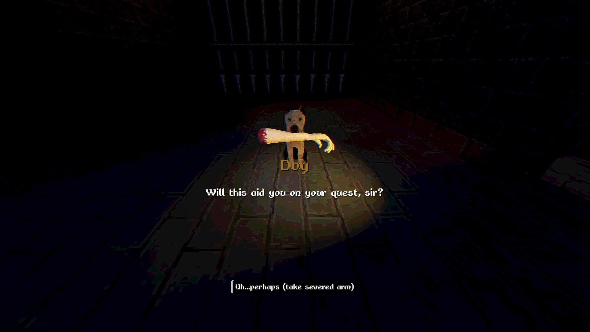 Blackout Jack: Dialogue choice to take a severed arm from a dog in a dark stone corridor scene.