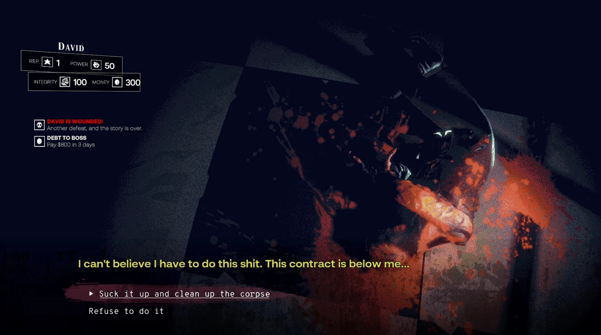 DEBT DEADLINE: David wounded with choices to clean corpse or refuse in a dark, blood-splattered room.