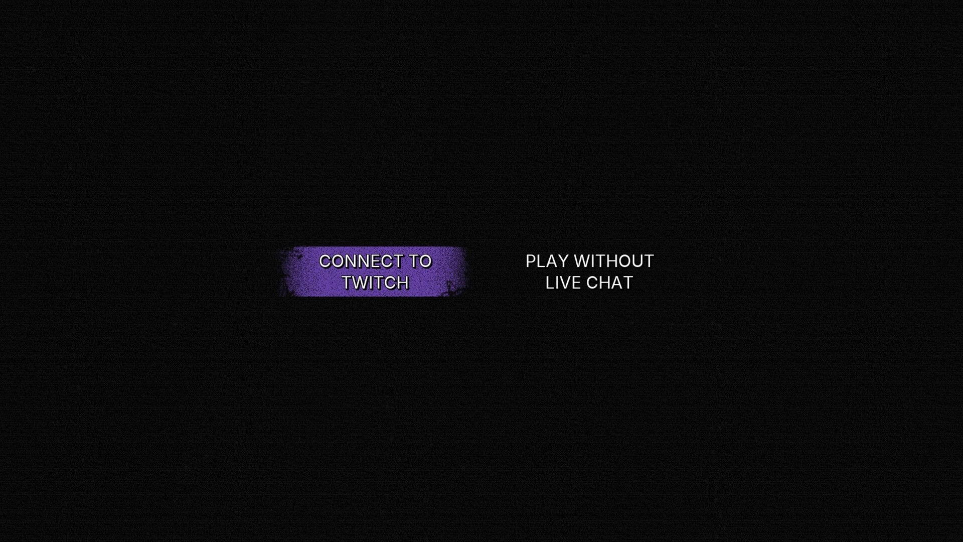 Don’t Go Live: Startup menu with Connect to Twitch button and Play Without Live Chat option on black screen.