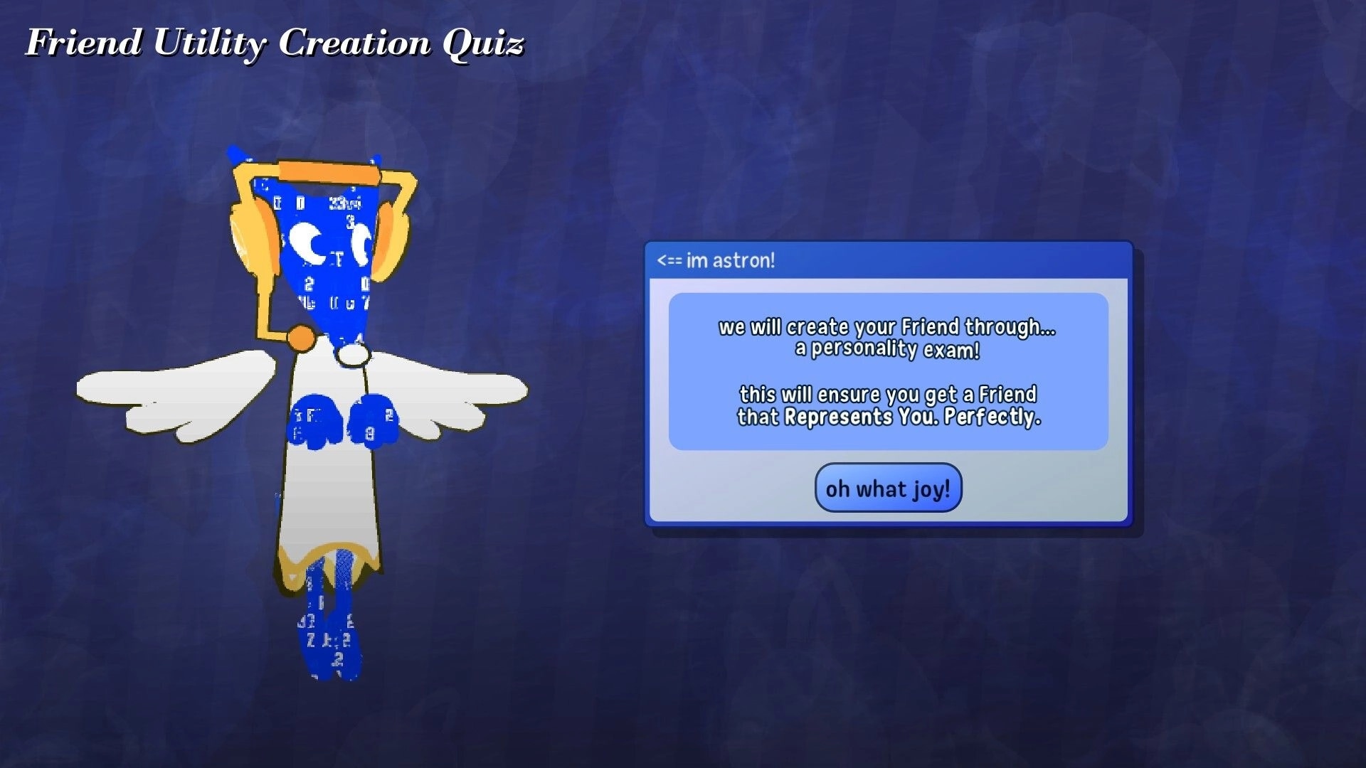FriendOS: Friend Utility Creation Quiz dialog with Astron guide and “oh what joy!” button on blue screen.