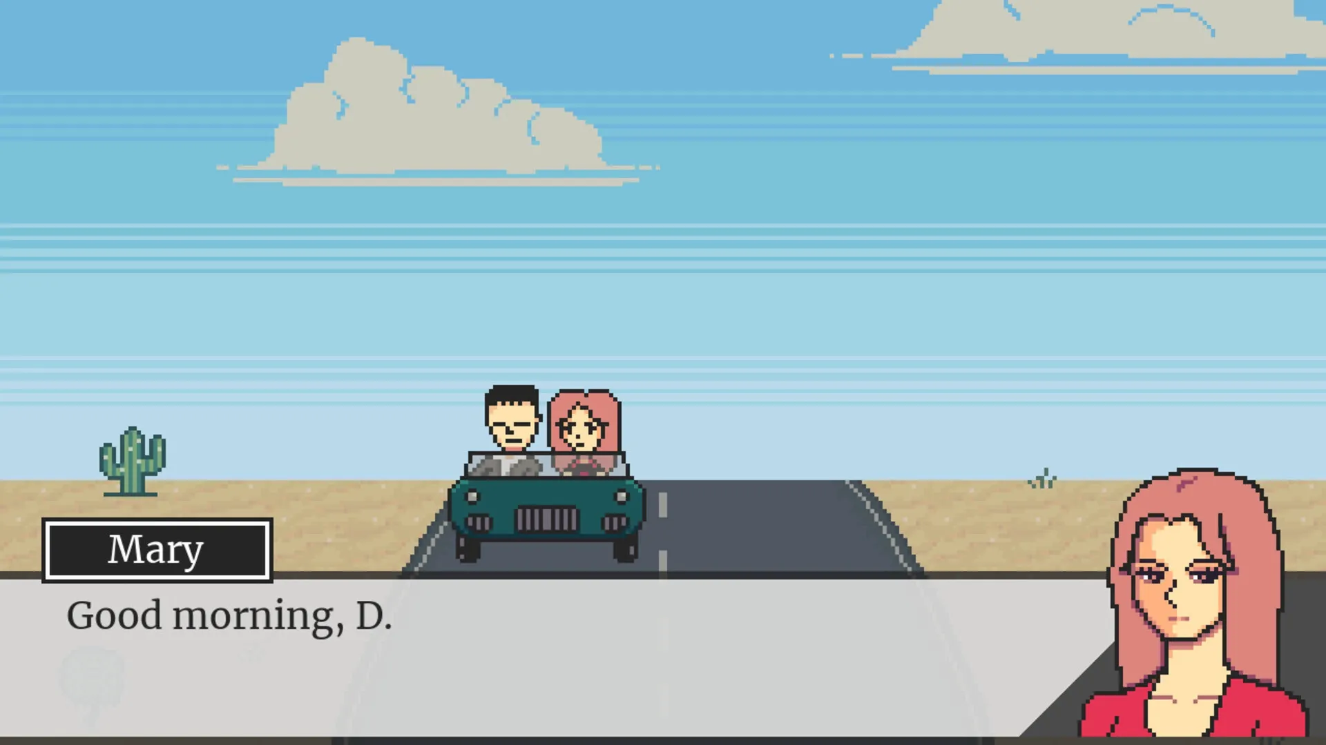 Kill Your Heart: Mary and companion driving through desert road with dialogue box saying, "Good morning, D."