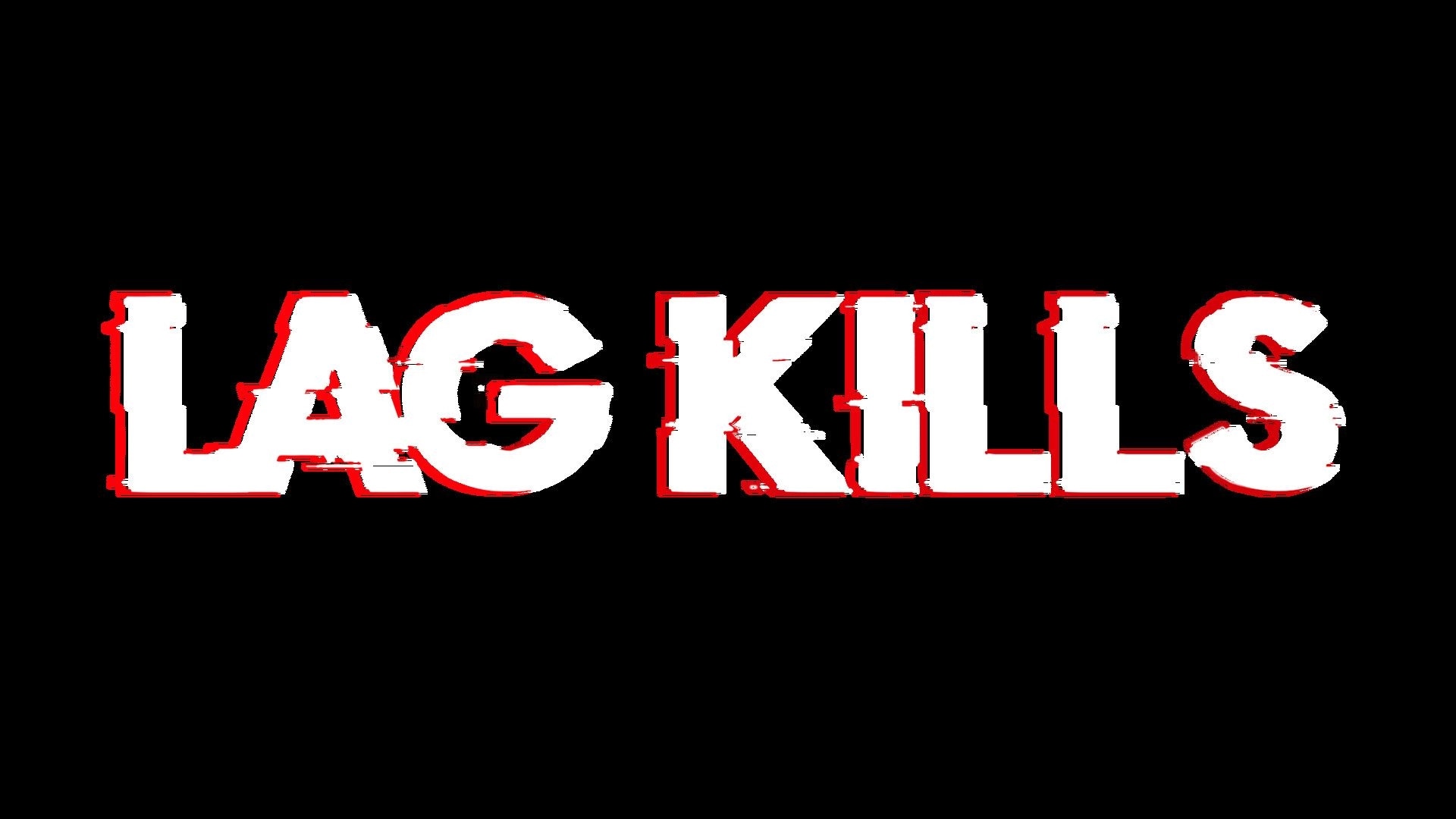 LAG KILLS: Glitchy white title text with red shadow on a black background, no UI elements visible.