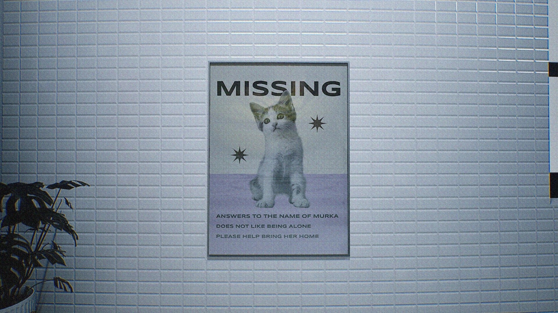 NEVER LOOK BACK: Missing cat poster on a tiled hallway wall, with a potted plant in the corner.