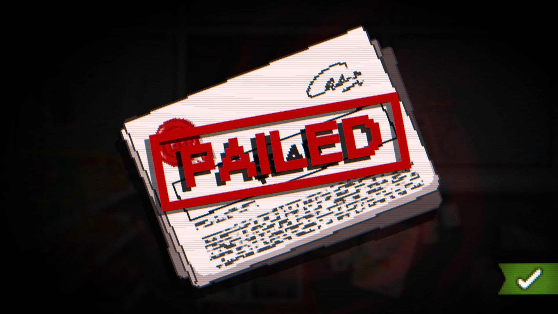 Scratch Off!: Close-up of a document stamped FAILED in red, with a green check button on dark backdrop.
