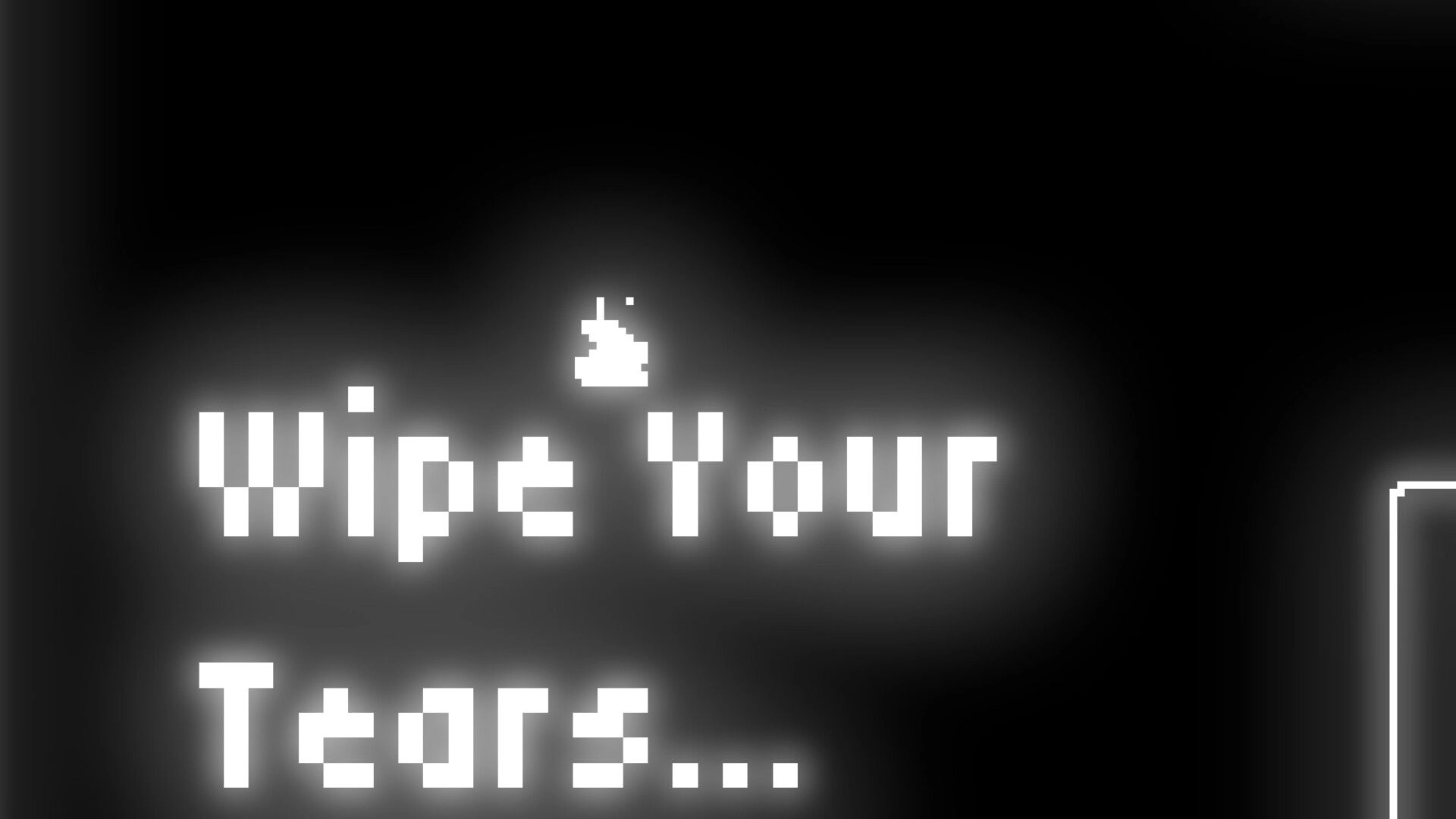 Unspoken: Glowing text "Wipe Your Tears..." with a small wisp against a dark background